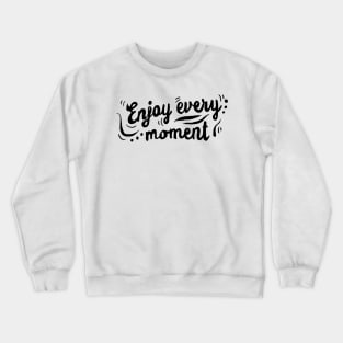 'Enjoy Every Moment' Cancer Awareness Shirt Crewneck Sweatshirt